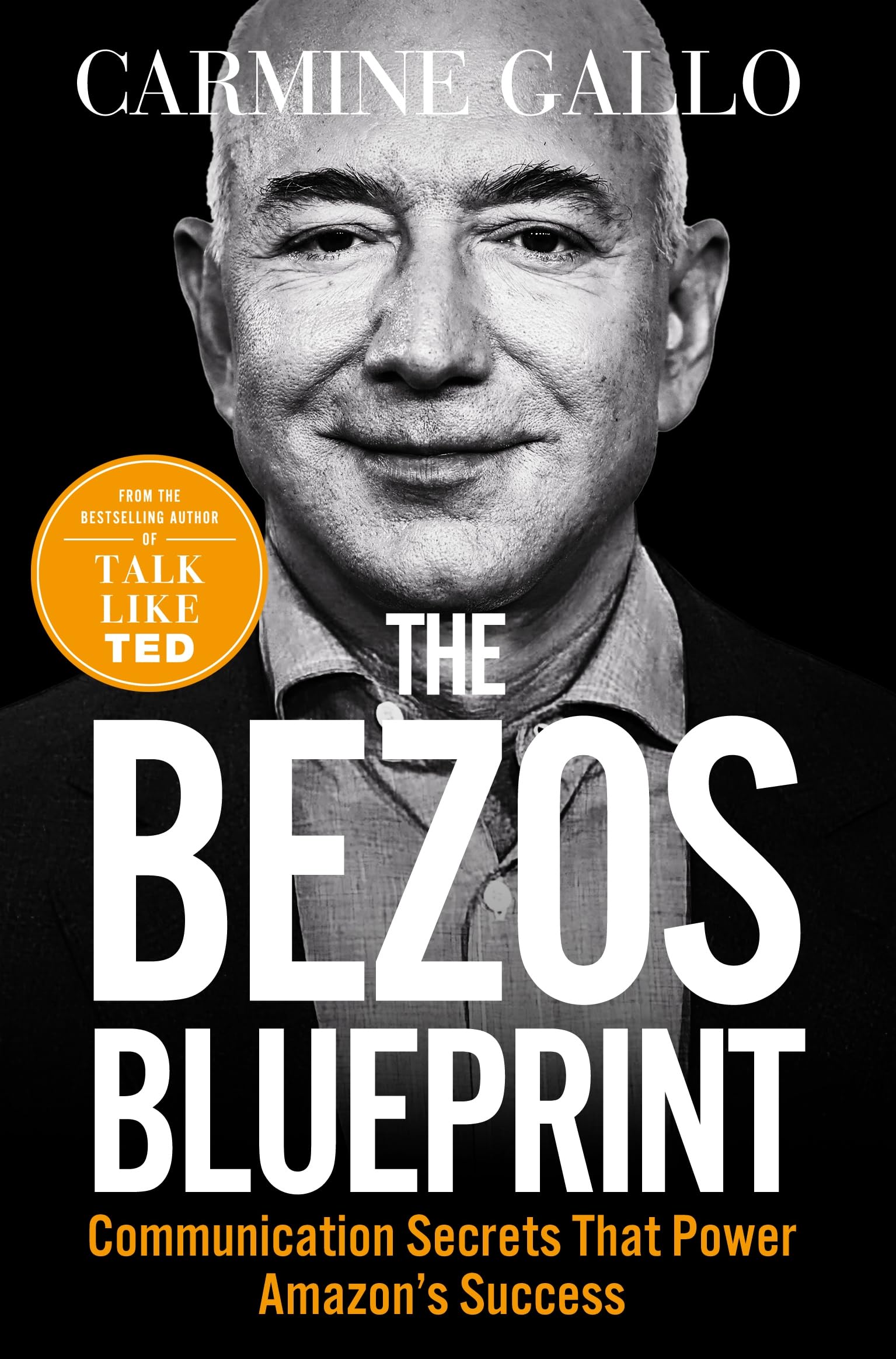 The Bezos Blueprint: Communication Secrets that Power Amazon's Success: Amazon.co.uk: Gallo, Carmine: 9781035004119: Books